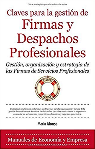 Imagen de archivo de Claves para la gestin de firmas y despachos profesionales : gestin, organizacin y estrategia de las firmas de servicios profesionales (Economa) a la venta por medimops