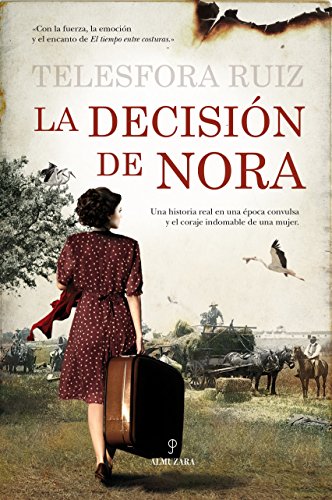 Imagen de archivo de La decisin de Nora : una historia real en una poca convulsa y el coraje indomable de una mujer (Novela) a la venta por medimops