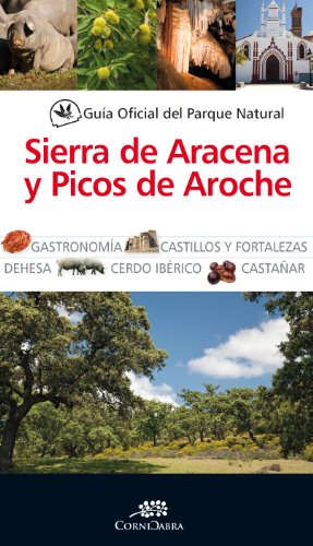 GUIA OFICIAL DEL PARQUE NATURAL SIERRA DE ARACENA Y PICOS DE AROCHE - VV.AA.