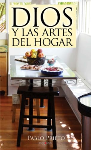 Stock image for Dios y las artes del hogar: Las tareas domsticas a la luz del Evangelio (Spanish Edition) for sale by GF Books, Inc.