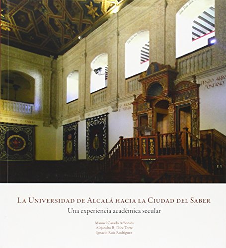 Imagen de archivo de LA UNIVERSIDAD DE ALCALA HACIA LA CIUDAD DEL SABER: Una experiencia acadmica secular a la venta por KALAMO LIBROS, S.L.