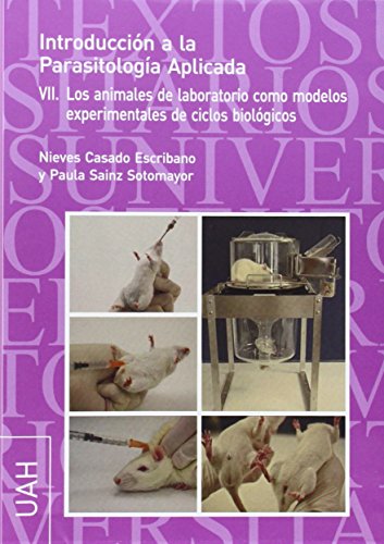 Imagen de archivo de INTRODUCCION A LA PARASITOLOGIA APLICADA: VII. LOS ANIMALES DE LABORATORIO COMO MODELOS EXPERIMENTALES DE CICLOS BIOLOGICOS a la venta por KALAMO LIBROS, S.L.