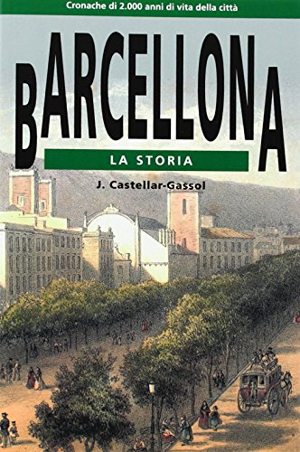 Stock image for Barcelona. La Storia: cronache di 2.000 anni di vita della citt for sale by AG Library