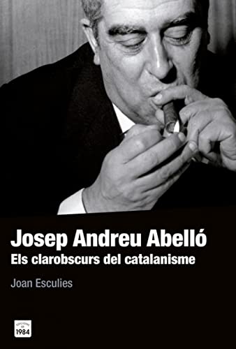 Imagen de archivo de Josep Andreu Abell: Els clarobscurs del catalanisme a la venta por AG Library