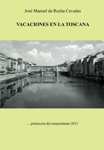 Imagen de archivo de VACACIONES EN LA TOSCANA .primavera del renacimiento2013 (Spanish Edition) a la venta por Iridium_Books