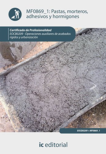9788415848035: Pastas, morteros, adhesivos y hormigones. eocb0209 - operaciones auxiliares de acabados rgidos y urbanizacin (Spanish Edition)