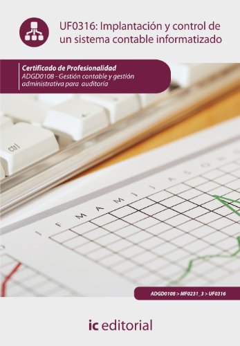 Stock image for IMPLANTACION Y CONTROL DE UN SISTEMA CONTABLE INFORMATIZADO. ADGD0108 - GESTION CONTABLE Y GESTION ADMINISTRATIVA PARA AUDITORIAS for sale by KALAMO LIBROS, S.L.