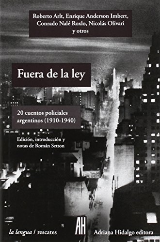 Beispielbild fr FUERA DE LA LEY: 20 CUENTOS POLICIALES ARGENTINOS (1910-1940) zum Verkauf von KALAMO LIBROS, S.L.