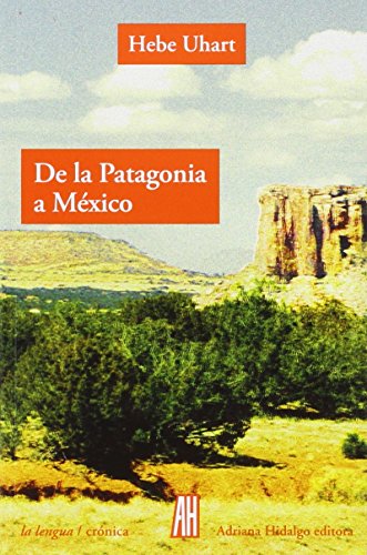 Stock image for DE LA PATAGONIA A MXICO for sale by KALAMO LIBROS, S.L.