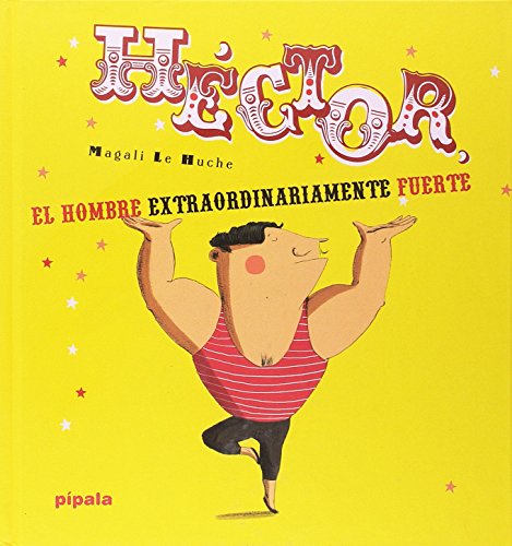 Stock image for HCTOR, EL HOMBRE EXTRAORDINARIAMENTE FUERTE - NUEVO FORMATO for sale by AG Library