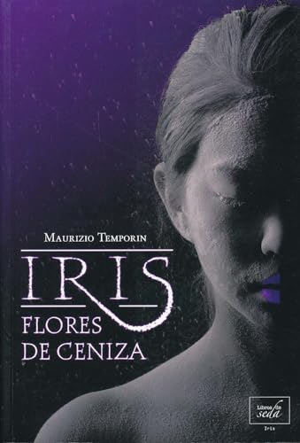 Stock image for Iris, flores de ceniza / Iris, Ash Flowers for sale by medimops