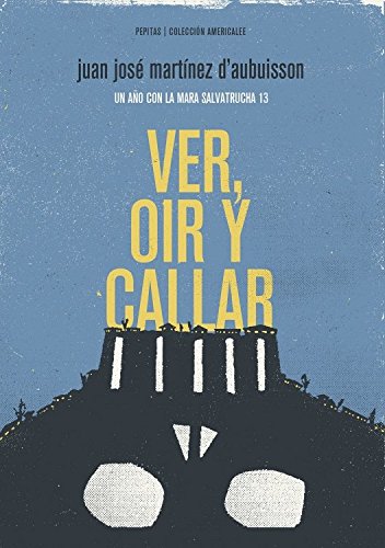 Stock image for VER, OR Y CALLAR: UN AO CON LA MARA SALVATRUCHA 13 for sale by KALAMO LIBROS, S.L.
