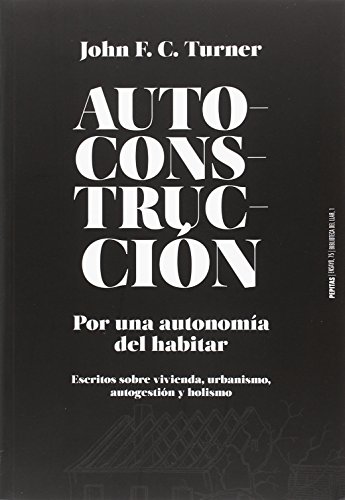 Stock image for AUTOCONSTRUCCIN: POR UNA AUTONOMA DEL HABITAR (ESCRITOS SOBRE URBANISMO, VIVIENDA, AUTOGESTIN Y HOLISMO) for sale by KALAMO LIBROS, S.L.