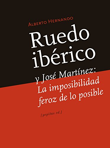 Stock image for RUEDO IBRICO Y JOS MARTNEZ: LA IMPOSIBILIDAD FEROZ DE LO POSIBLE for sale by KALAMO LIBROS, S.L.