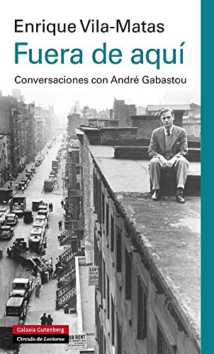 Fuera de aquí: Conversaciones con André Gabastou