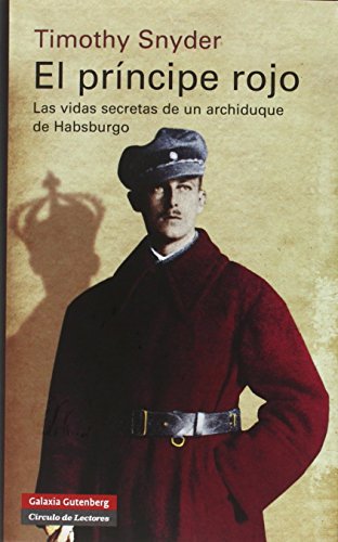 Imagen de archivo de El Prncipe Rojo: Las vidas secretas de un archiduque de Habsburgo a la venta por La Clandestina books