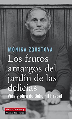 9788415863953: Los frutos amargos del jardn de las delicias: Vida y obra de Bohumil Hrabal (Biografas y Memorias)