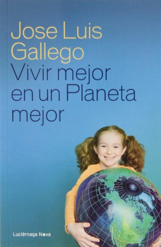 Imagen de archivo de VIVIR MEJOR EN UN PLANETA MEJOR a la venta por KALAMO LIBROS, S.L.