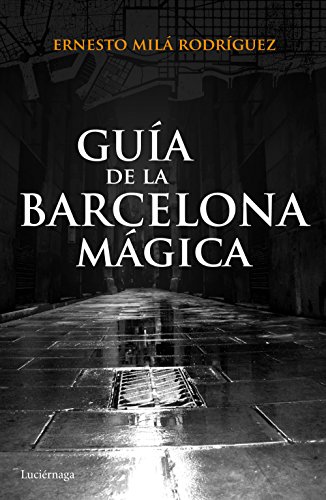 GuÃ­a de la Barcelona mÃ¡gica - Mila, Ernesto