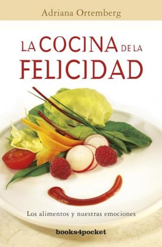 Imagen de archivo de La cocina de la felicidad: Los alimentos y nuestras emociones (Books4pocket Crecimiento y Salud) (Spanish Edition) a la venta por Irish Booksellers