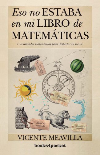 Beispielbild fr ESO NO ESTABA EN MI LIBRO DE MATEMTICAS: Curiosidades matemticas para despertar tu mente zum Verkauf von KALAMO LIBROS, S.L.