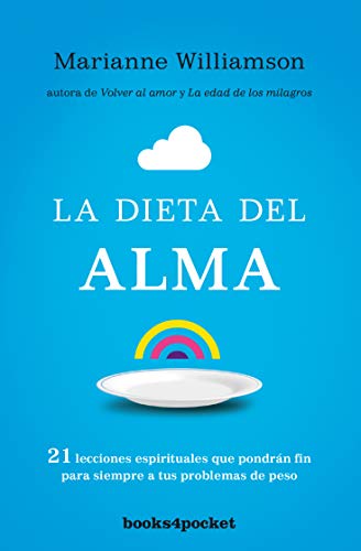 Stock image for LA DIETA DEL ALMA: 21 lecciones espirituales que pondrn fin para siempre a tus problemas de peso for sale by KALAMO LIBROS, S.L.