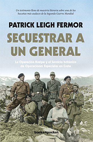 Imagen de archivo de SECUESTRAR A UN GENERAL B4P: La Operacin Kreipe y el Servicio britnico de Operaciones Especiales en Creta (Narrativa (Bolsillo)) a la venta por medimops