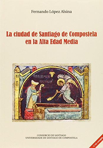 Imagen de archivo de OP/351-La ciudad de Santiago de Compostela en la Alta Edad Media a la venta por Zilis Select Books