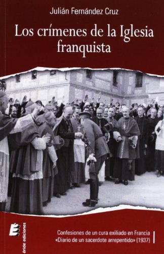 9788415883210: Los crmenes de la Iglesia franquista: Confesiones de un cura exiliado en Francia