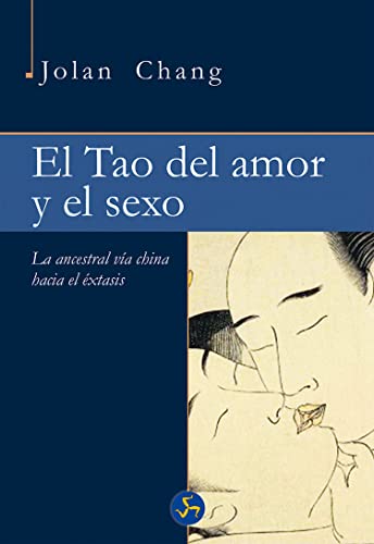 Stock image for EL TAO DEL AMOR Y EL SEXO: LA ANCESTRAL VA CHINA HACIA EL XTASIS for sale by KALAMO LIBROS, S.L.