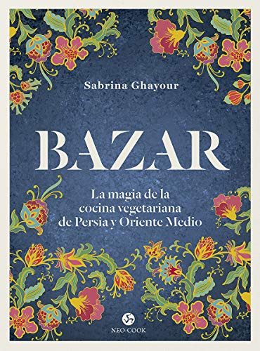 Beispielbild fr Bazar: La magia de la cocina vegetariana de Persia y Oriente Medio (Neo-Cook) zum Verkauf von AwesomeBooks