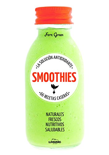 9788415888895: Smoothies. La solucin antioxidante. 66 recetas caseras: La solucin antioxidante (Come Verde)