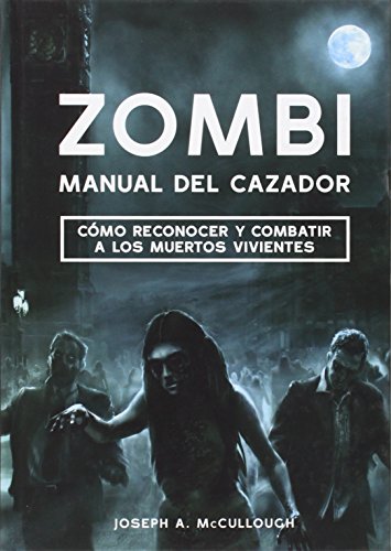Stock image for Zombi: Manual del cazador: Cmo reconocer y combatir a los muertos vivientes for sale by Comprococo
