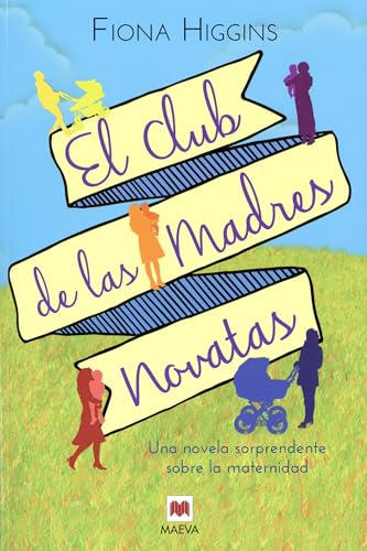 Beispielbild fr El club de las madres novatas: Una novela sorprendente sobre la maternidad (Grandes Novelas) (Spanish Edition) zum Verkauf von Better World Books