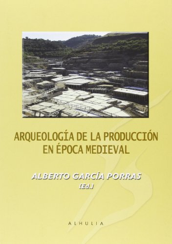 Imagen de archivo de ARQUEOLOGA DE LA PRODUCCIN EN POCA MEDIEVAL a la venta por Zilis Select Books