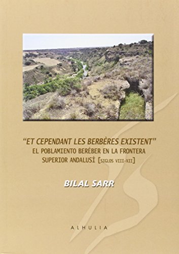 9788415897453: Et cependant les berbres existent : el poblamiento bereber en la frontera superior andalus, siglos VIII-XII