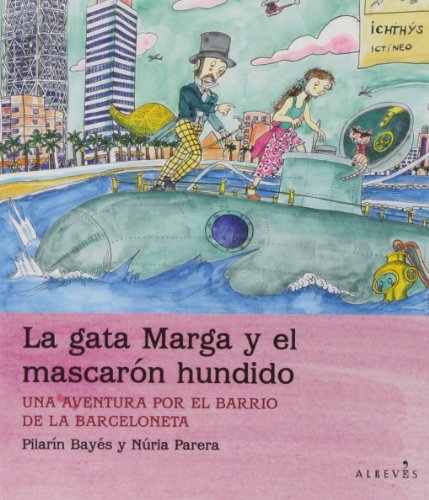 Stock image for LA GATA MARGA Y EL MASCARN HUNDIDO UNA AVENTURA POR EL BARRIO DE LA BARCELONETA for sale by Zilis Select Books