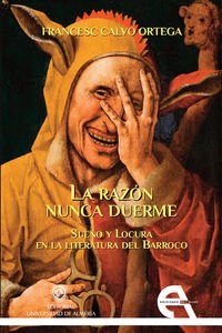 Imagen de archivo de LA RAZON NUNCA DUERME: SUEO Y LOCURA EN LA LITERATURA DEL BARROCO a la venta por KALAMO LIBROS, S.L.