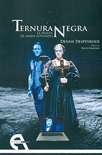 9788415906872: Ternura negra: La pasin de Mara Estuardo (Teatro) (Spanish Edition)