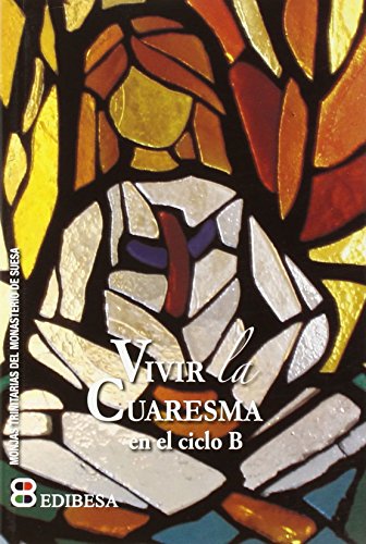 9788415915058: Vivir la Cuaresma: En el ciclo B (Ciclo Litrgico)