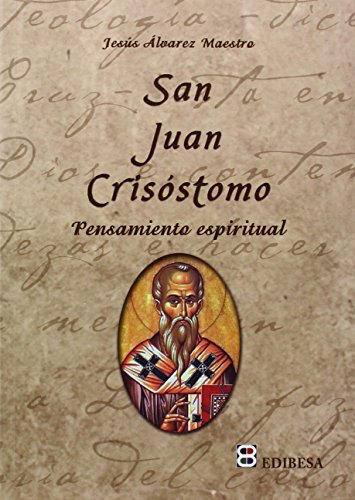 Beispielbild fr SAN JUAN CRISSTOMO. PENSAMIENTO ESPIRITUAL zum Verkauf von KALAMO LIBROS, S.L.