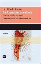 Stock image for La Argentina que duele: Historia, poltica, sociedad for sale by Libros nicos