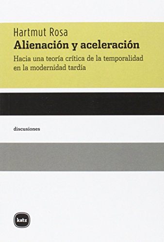 Stock image for Alienacin y aceleracin: Hacia una teora crtica de la temporalidad en la modernidad tarda for sale by GF Books, Inc.