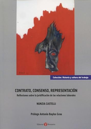 Stock image for Contrato, consenso, representacin. Reflexiones sobre la juridificacin de las relaciones laborales. for sale by Iridium_Books