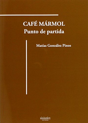 Imagen de archivo de CAFE MARMOL: PUNTO DE PARTIDA a la venta por KALAMO LIBROS, S.L.
