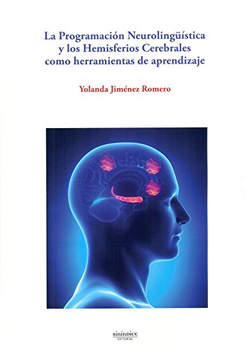 Imagen de archivo de PROGRAMACION NEUROLINGUISTICA Y LOS HEMISFERIOS CEREBRALES COMO HERRAMIENTAS DE APRENDIZAJE a la venta por KALAMO LIBROS, S.L.