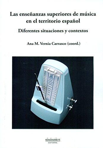 Imagen de archivo de LAS ENSEANZAS SUPERIORES DE MUSICA EN EL TERRITORIO ESPAOL: DIFERENTES SITUACIONES Y CONTEXTOS a la venta por KALAMO LIBROS, S.L.