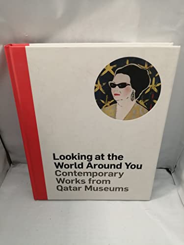 9788415931256: Looking at the World Around You: Contemporary Works from Qatar Museums
