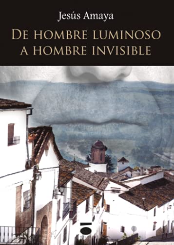 Imagen de archivo de De hombre luminoso a hombre invisible a la venta por Revaluation Books