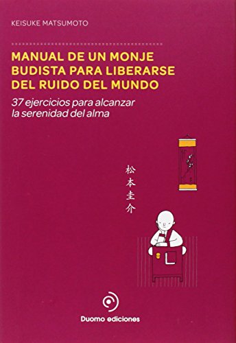 9788415945895: Manual De Un Monje Budista Para Liberarse Del Ruido Del Mundo: 37 ejercicios para alcanzar la serenidad del alma (PERIMETRO)
